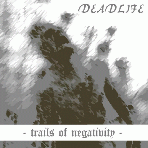 Deadlife (SWE) : Trails of Negativity